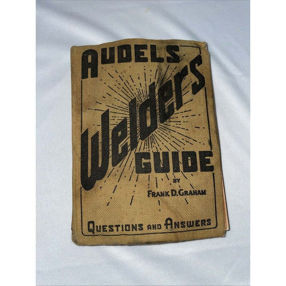 Audels Welders Guide by Frank D. Graham Questions & Answers 1945 Softcover